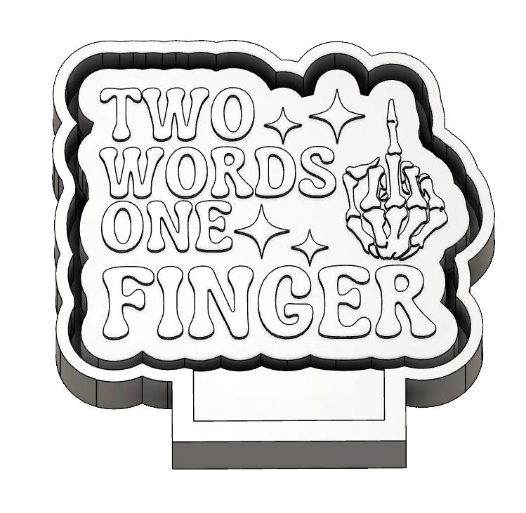 Two words one finger freshie mold