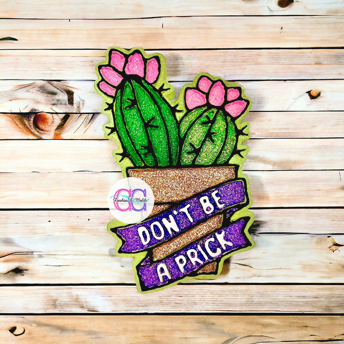 Don't be a prick Freshie Mold