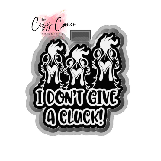 Dont Give a Cluck Freshie Mold