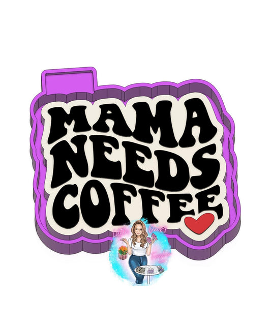 Mama needs coffee Freshie Mold