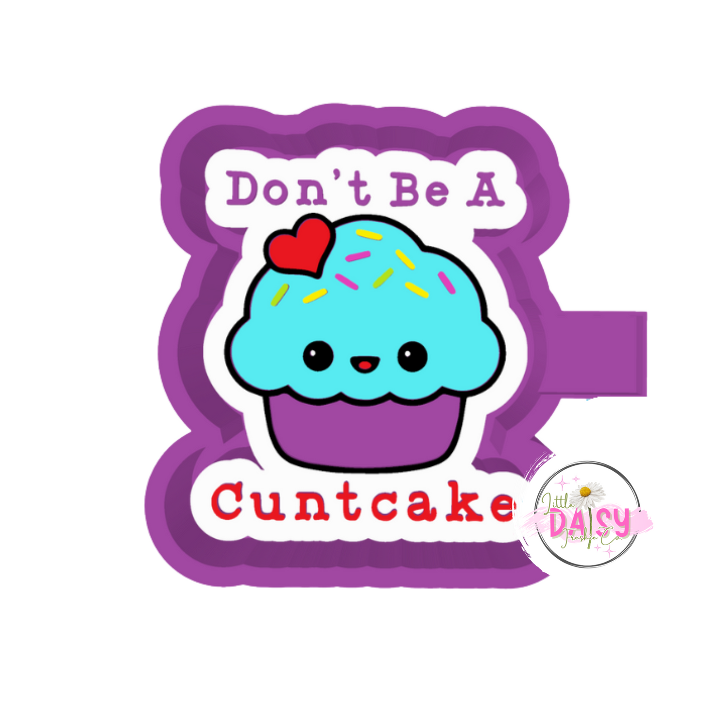 Don't be a cuntcake Freshie mold