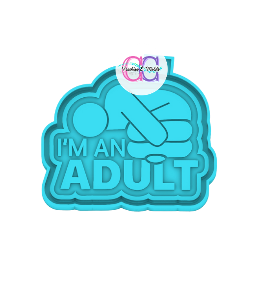 Im an Adult Freshie Mold