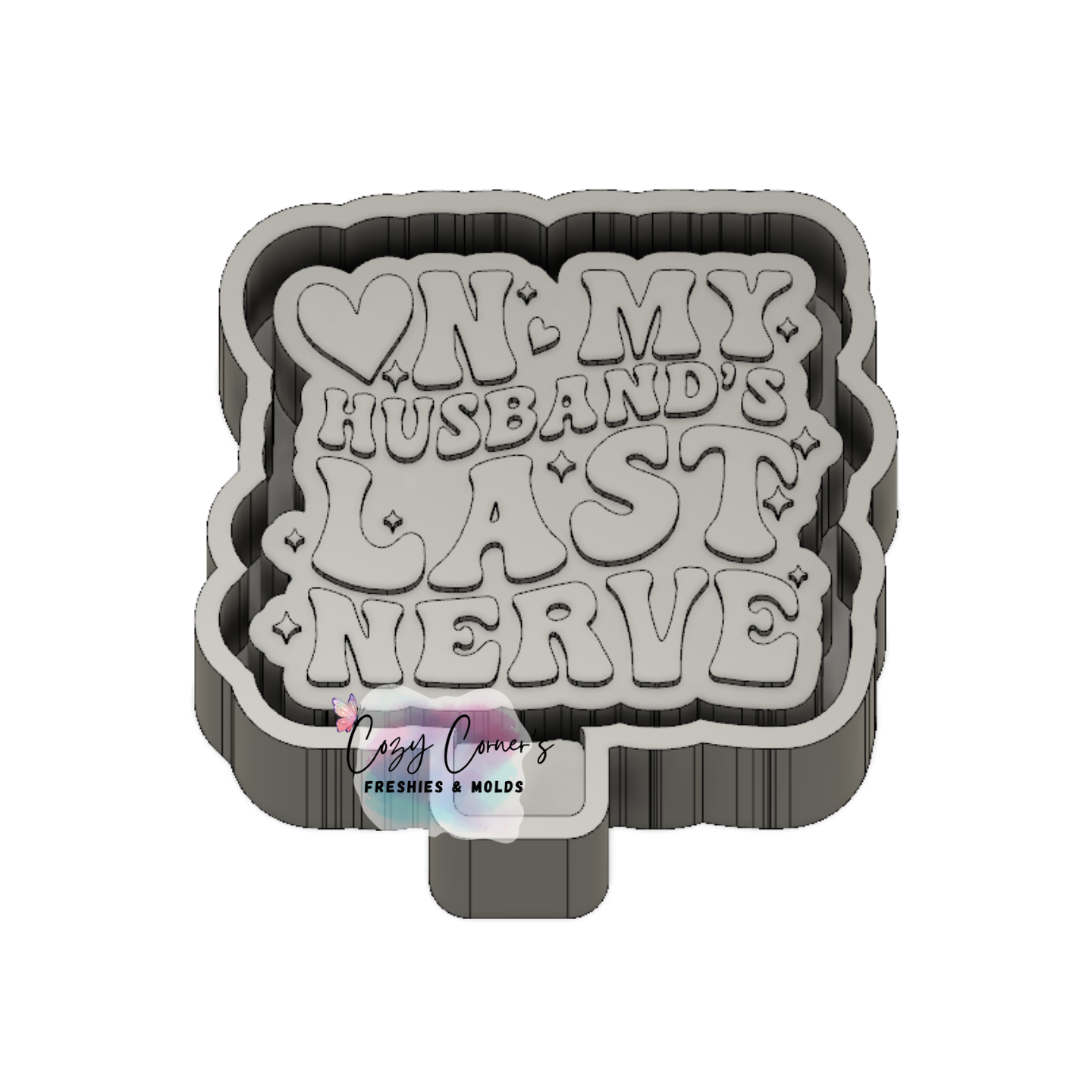 Husbands's last nerve Freshie Mold