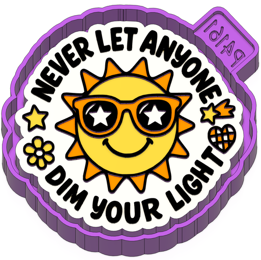 Never let anyone dim your light Freshie Mold
