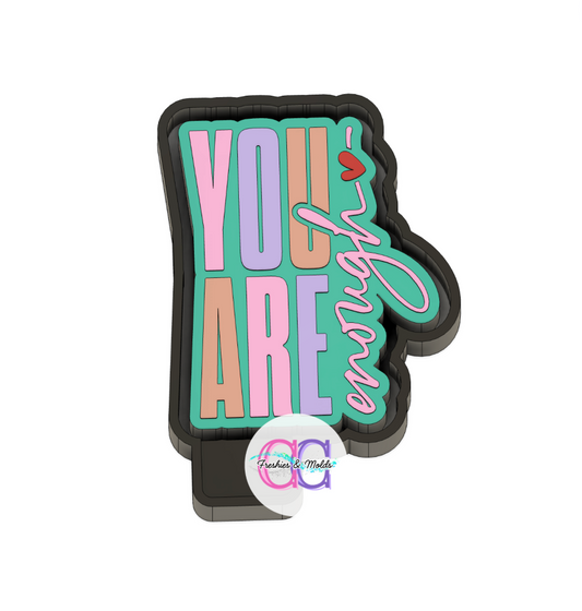 You are enough  Freshie Mold