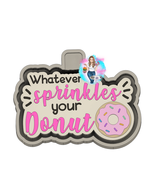Whatever Sprinkles your donut Freshie Mold