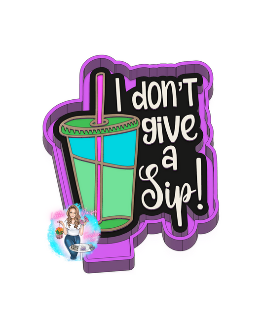Done Give a Sip Freshie Mold