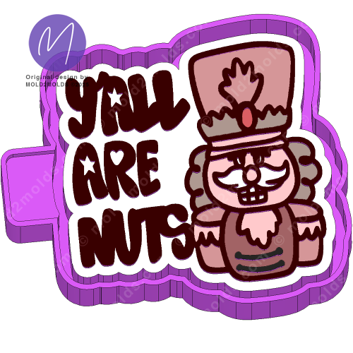 Yall are nuts- nutcracker freshie mold